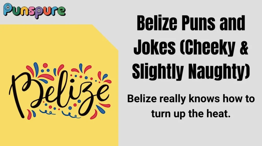 Belize Puns and Jokes (Cheeky & Slightly Naughty)