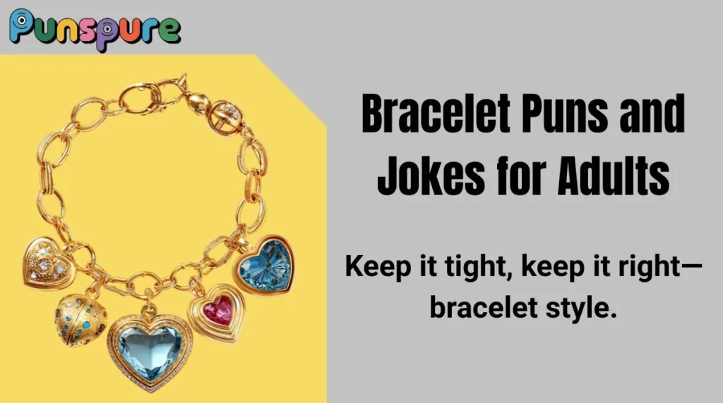 Bracelet Puns and Jokes for Adults