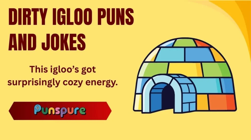 Dirty Igloo Puns and Jokes