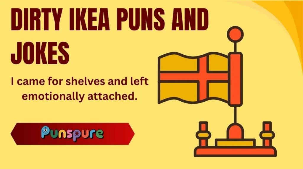Dirty IKEA Puns and Jokes