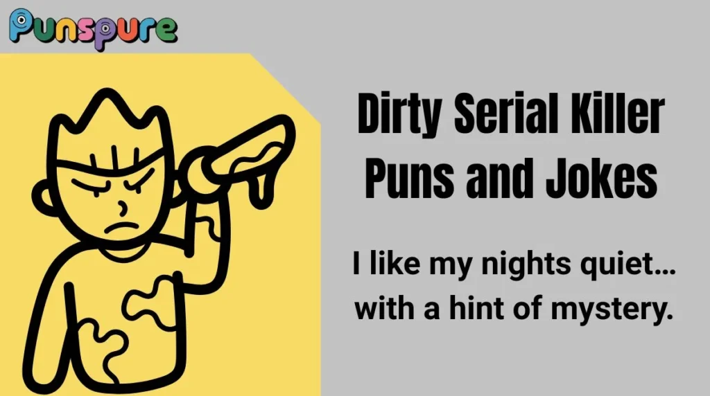 Dirty Serial Killer Puns and Jokes