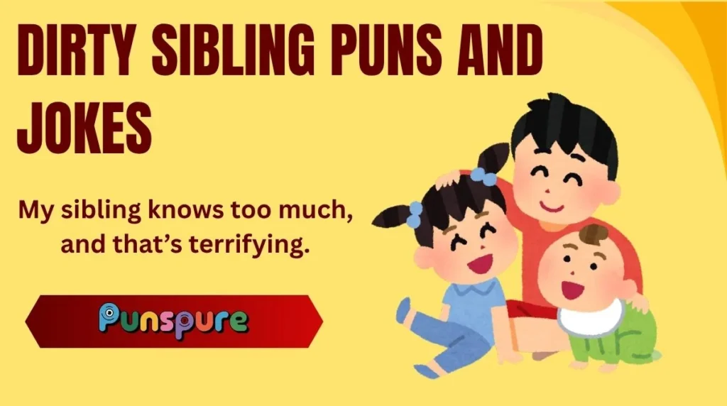 Dirty Sibling Puns and Jokes