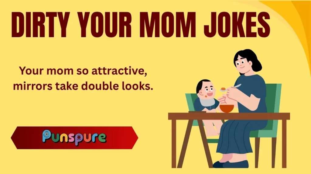 Dirty Your Mom Jokes