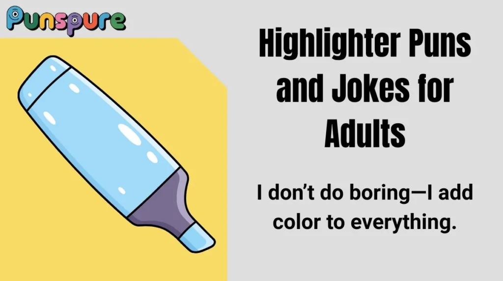Highlighter Puns and Jokes for Adults