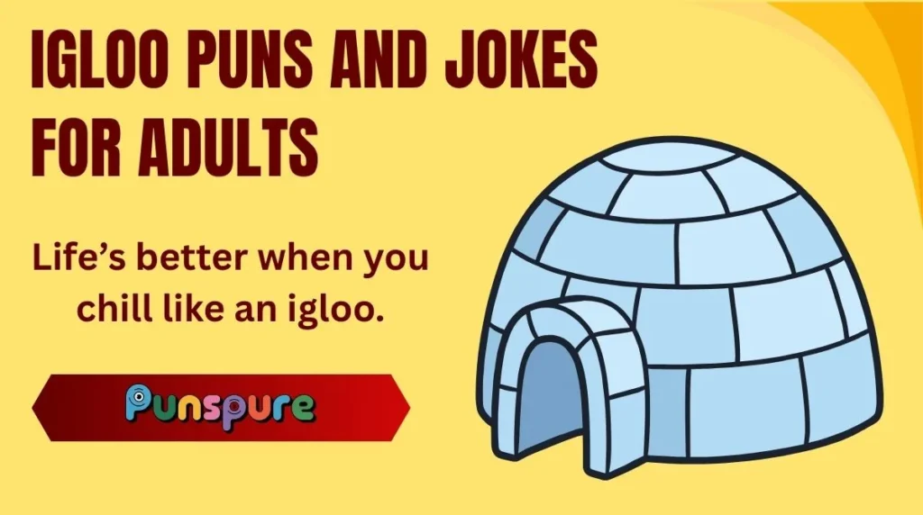 Igloo Puns and Jokes for Adults