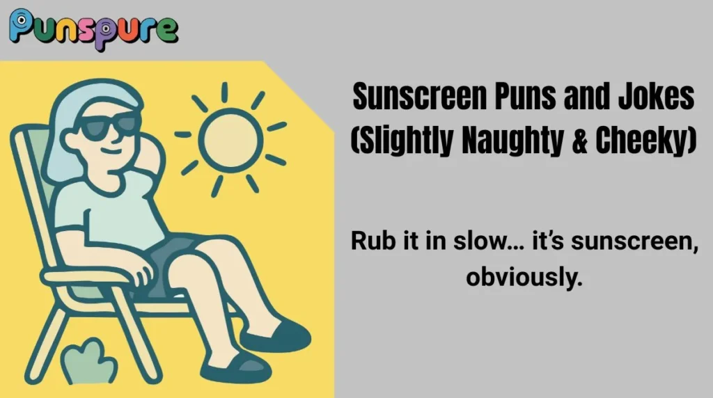 Sunscreen Puns and Jokes (Slightly Naughty & Cheeky)