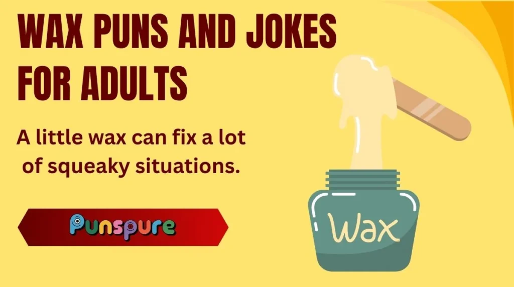 Wax Puns and Jokes for Adults