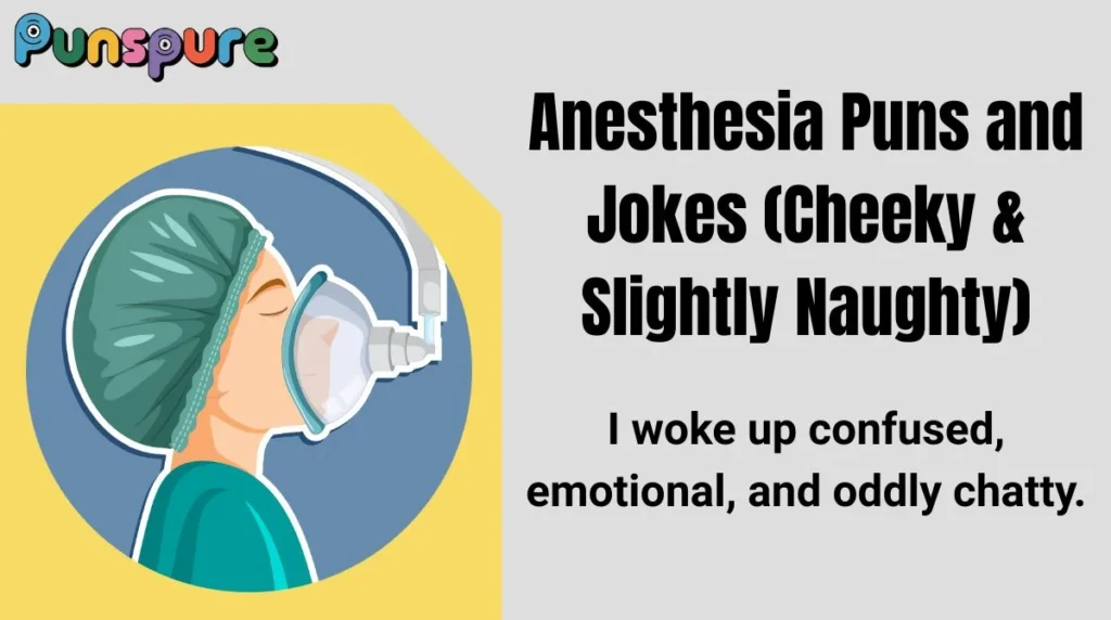 Anesthesia Puns and Jokes (Cheeky & Slightly Naughty)