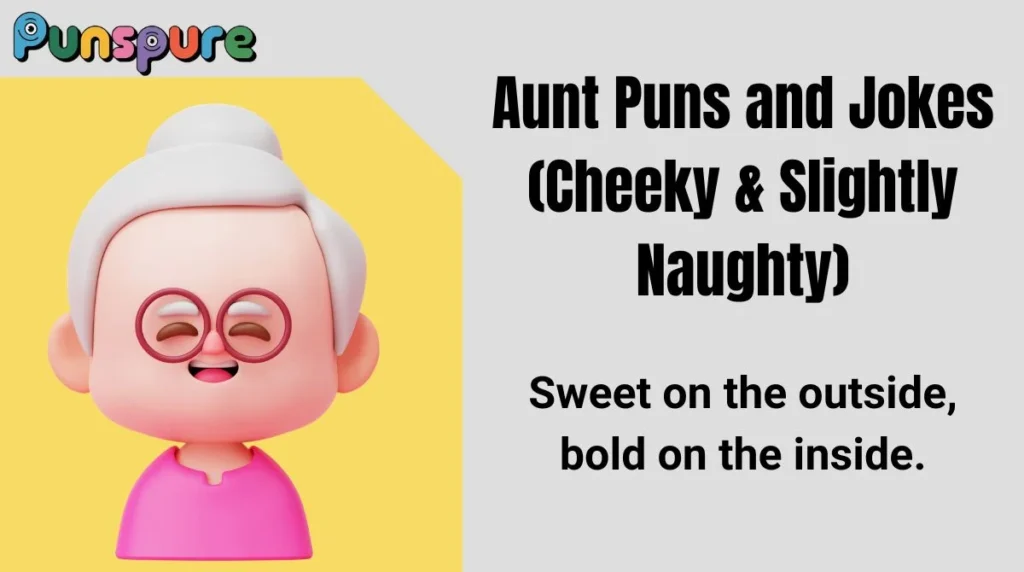 Aunt Puns and Jokes (Cheeky & Slightly Naughty)
