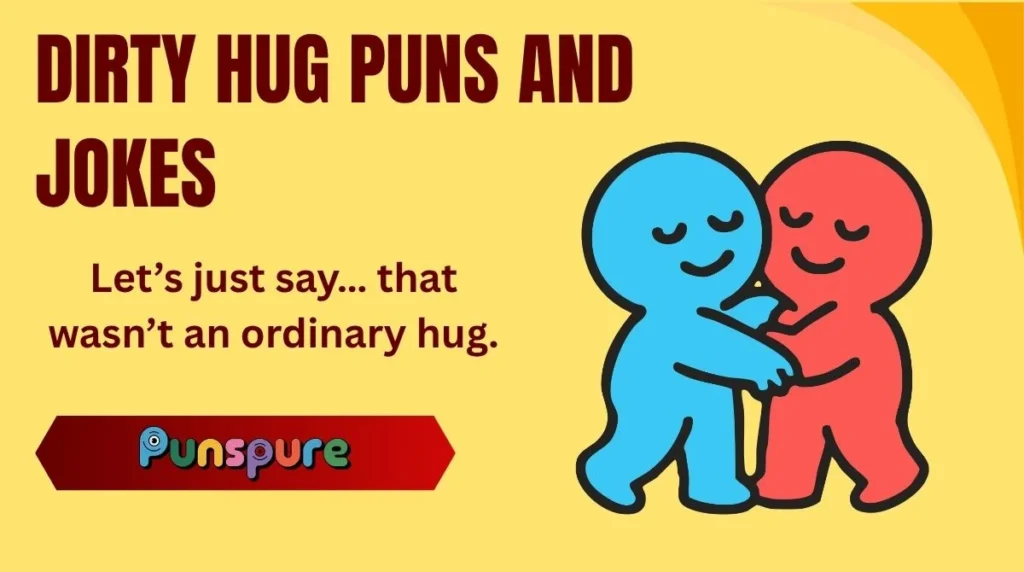 Dirty Hug Puns and Jokes