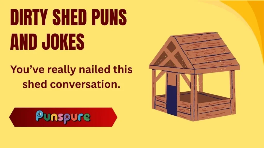 Dirty Shed Puns and Jokes