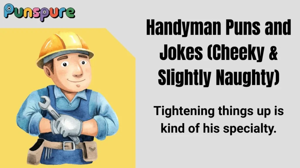 Handyman Puns and Jokes (Cheeky & Slightly Naughty)