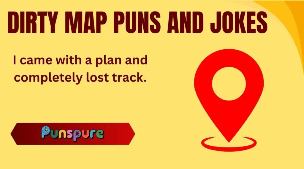 Dirty Map Puns and Jokes