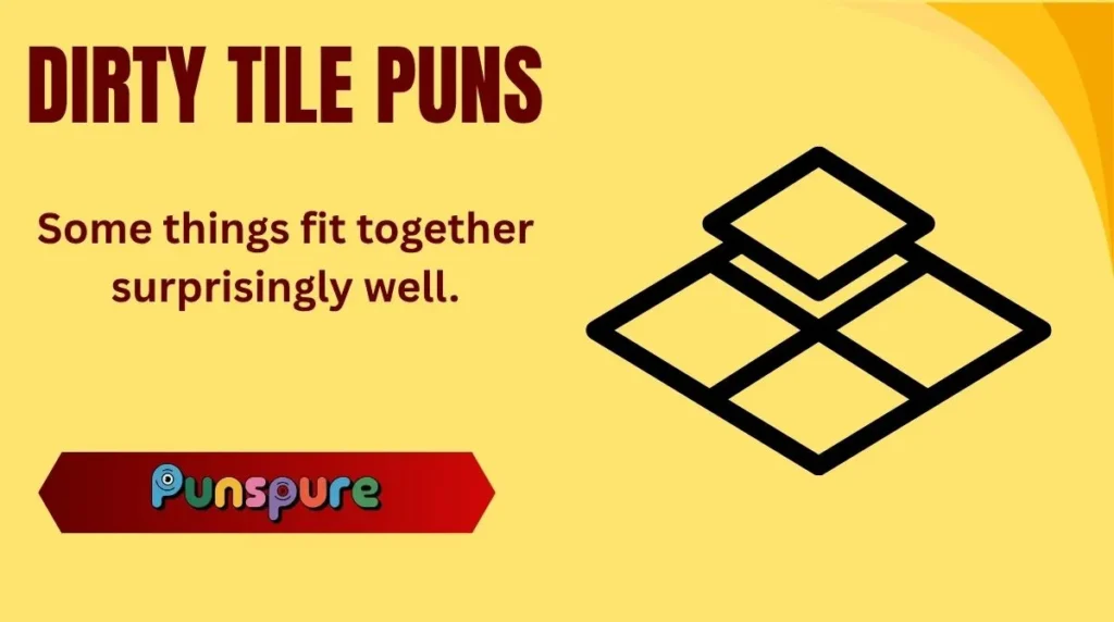 Dirty Tile Puns