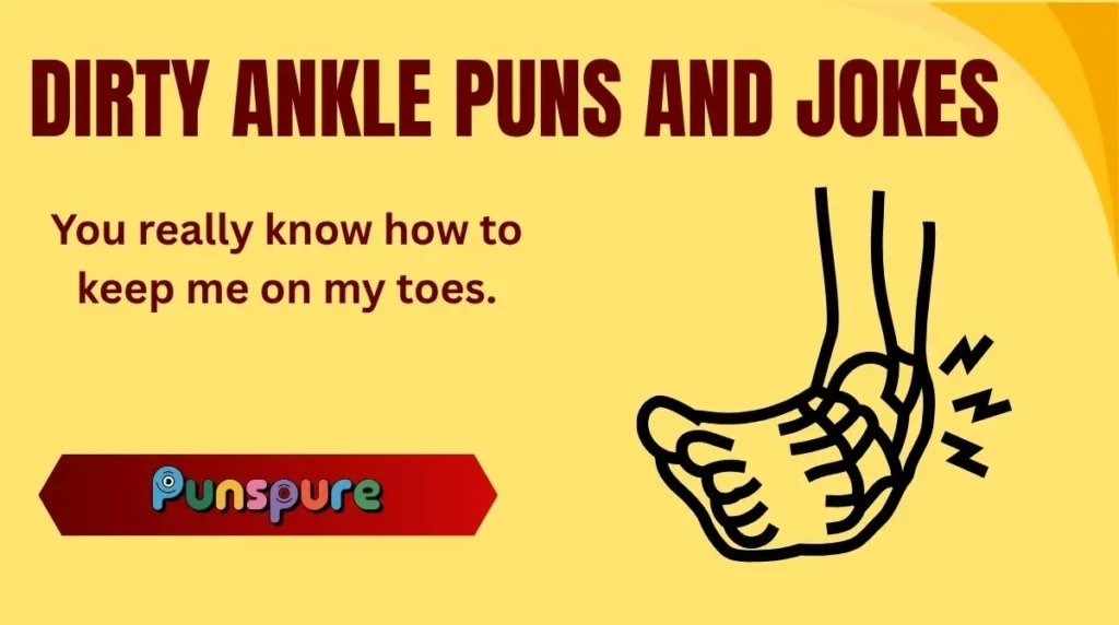 Dirty Ankle Puns and Jokes