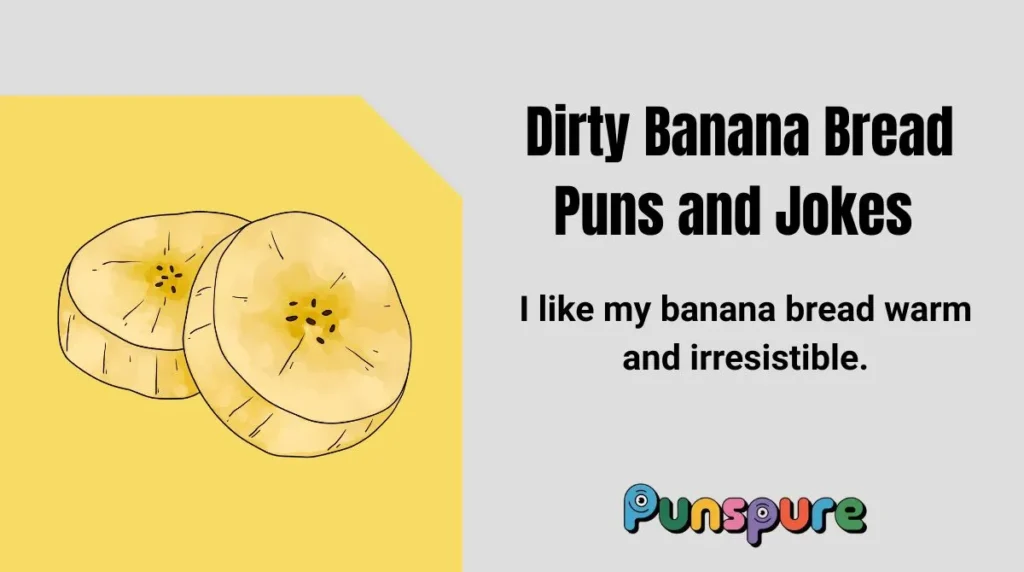 Dirty Banana Bread Puns and Jokes