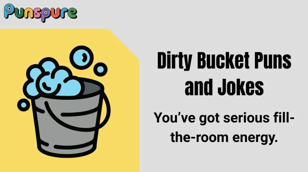 Dirty Bucket Puns and Jokes