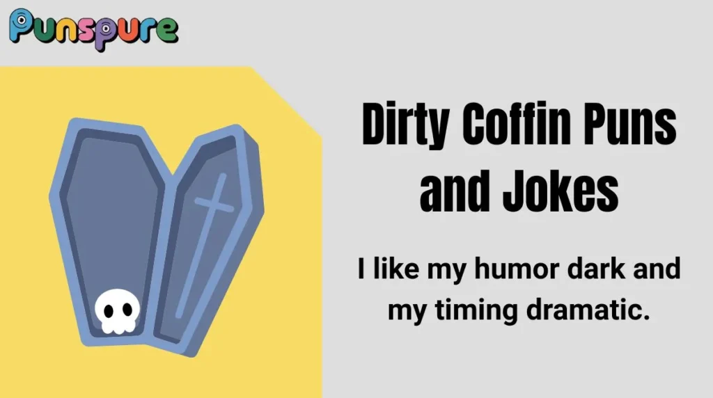 Dirty Coffin Puns and Jokes