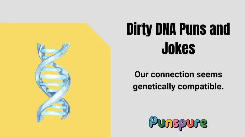 Dirty DNA Puns and Jokes