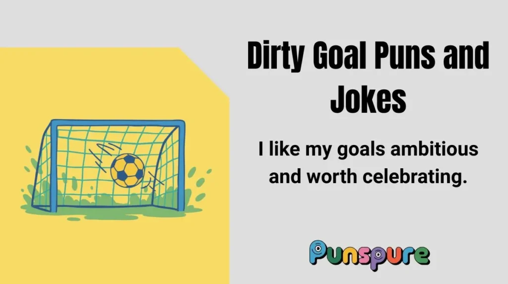 Dirty Goal Puns and Jokes