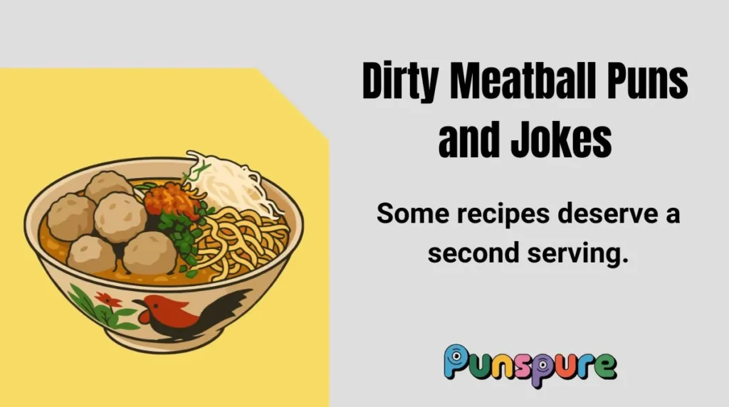 Dirty Meatball Puns and Jokes