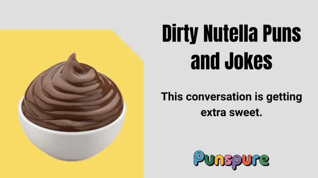 Dirty Nutella Puns and Jokes