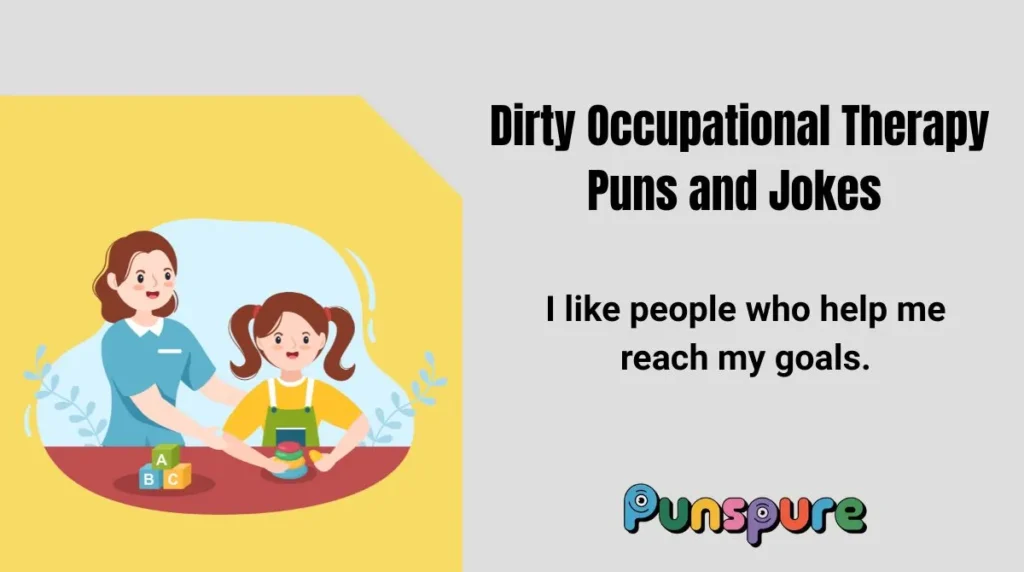 Dirty Occupational Therapy Puns and Jokes