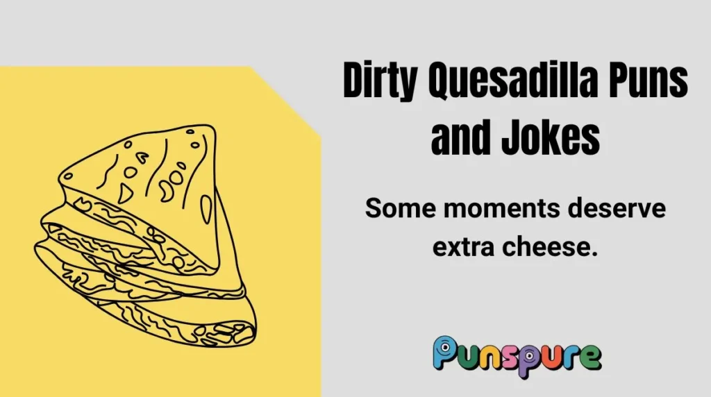 Dirty Quesadilla Puns and Jokes