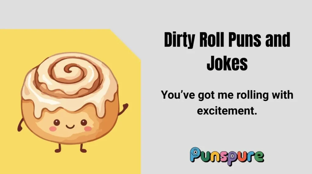 Dirty Roll Puns and Jokes