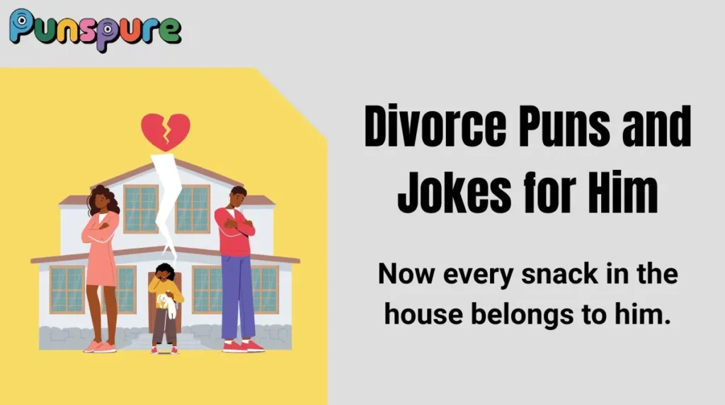 Divorce Puns and Jokes for Him