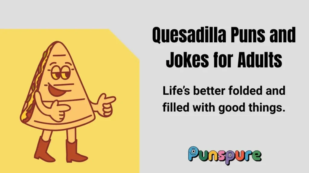 Quesadilla Puns and Jokes for Adults